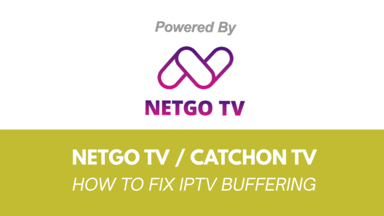 How to Fix IPTV Buffering – NetGo TV / CatchOn TV